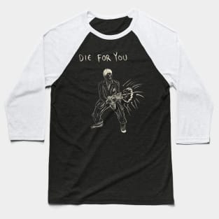 Die For You Baseball T-Shirt